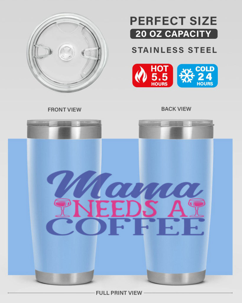 mama needs a coffee 385#- mom- Tumbler