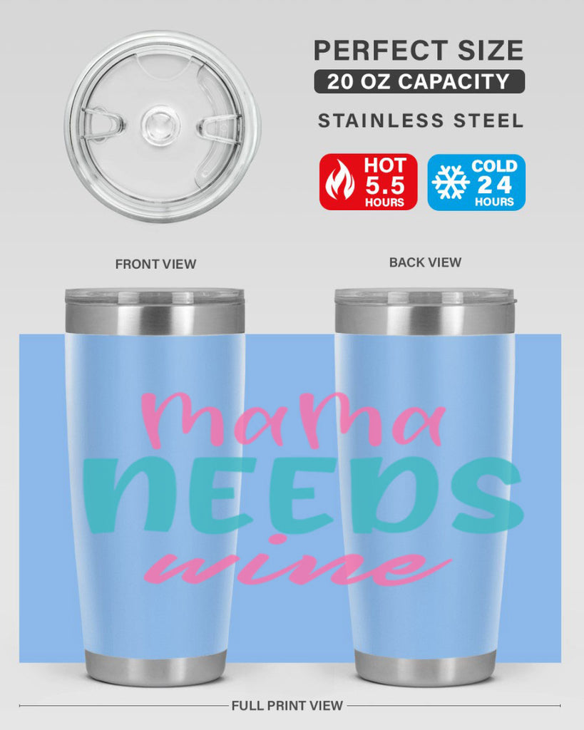 mama needs wine 321#- mom- Tumbler