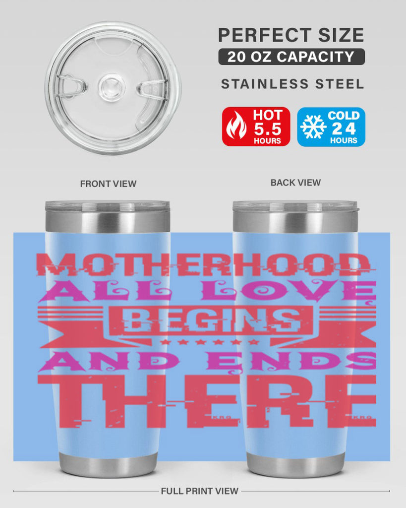 motherhood all love begins and ends there 42#- mothers day- Tumbler