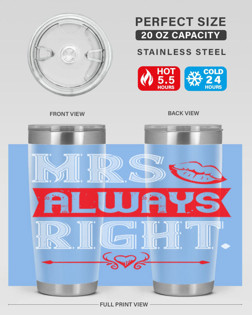 mrs always right 40#- valentines day- Tumbler