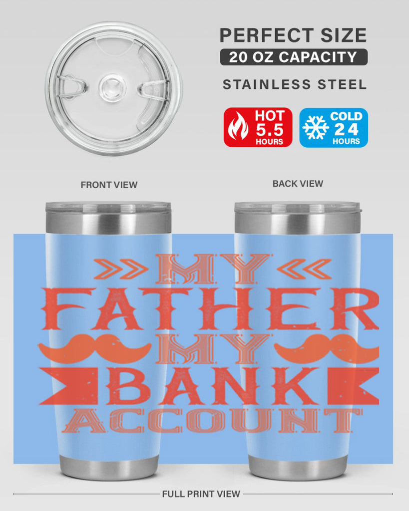 my father my bank account 177#- fathers day- Tumbler