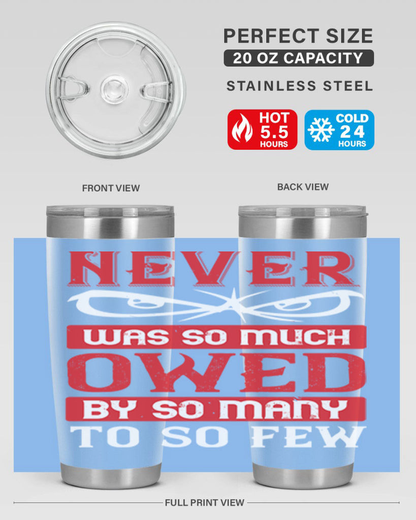 never was so much owed by so many to so few 41#- Veterns Day- Tumbler