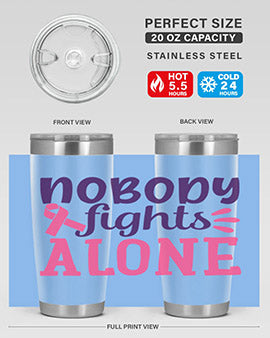 nobody fights alone Style 6#- breast cancer- Tumbler