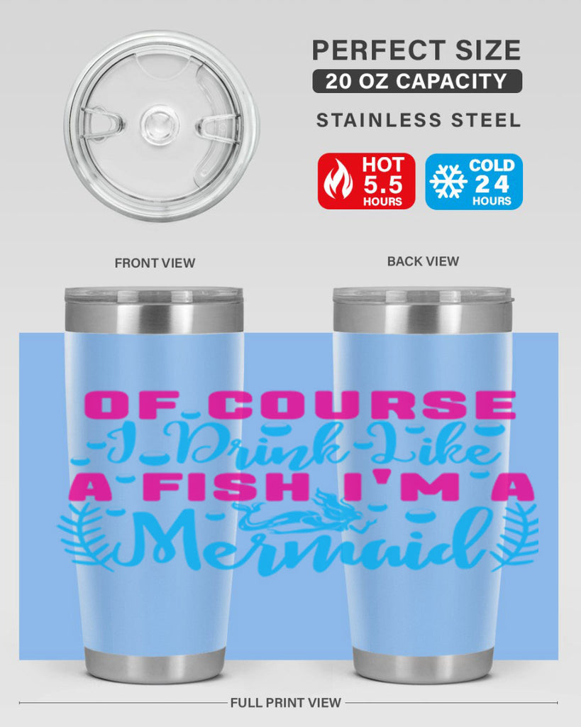 of course i drink like a fish im a mermaid 523#- mermaid- Tumbler