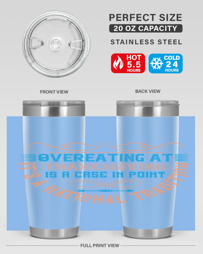 overeating at thanksgiving is a case in point it’s a national tradition 18#- thanksgiving- Tumbler
