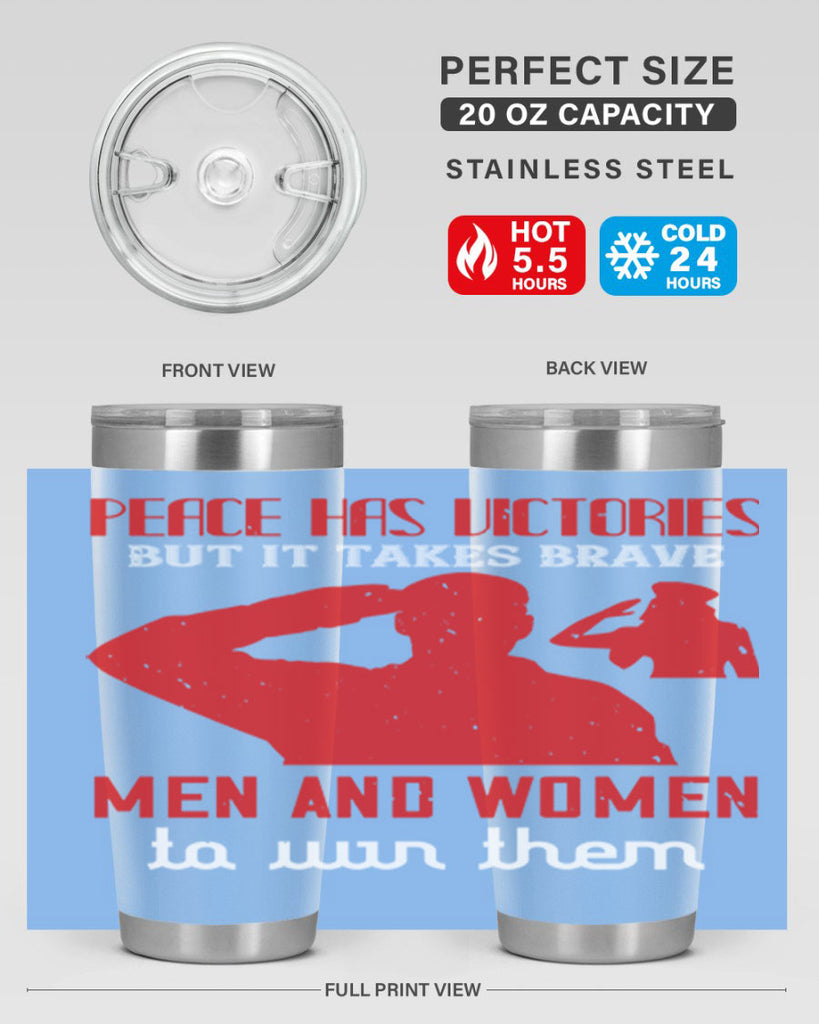 peace has victories but it takes brave 94#- Veterns Day- Tumbler