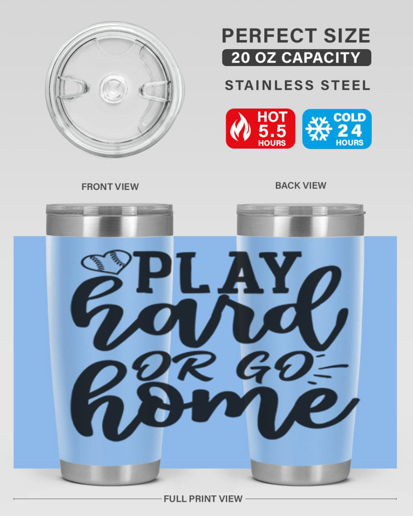 play hard or go home 2279#- softball- Tumbler