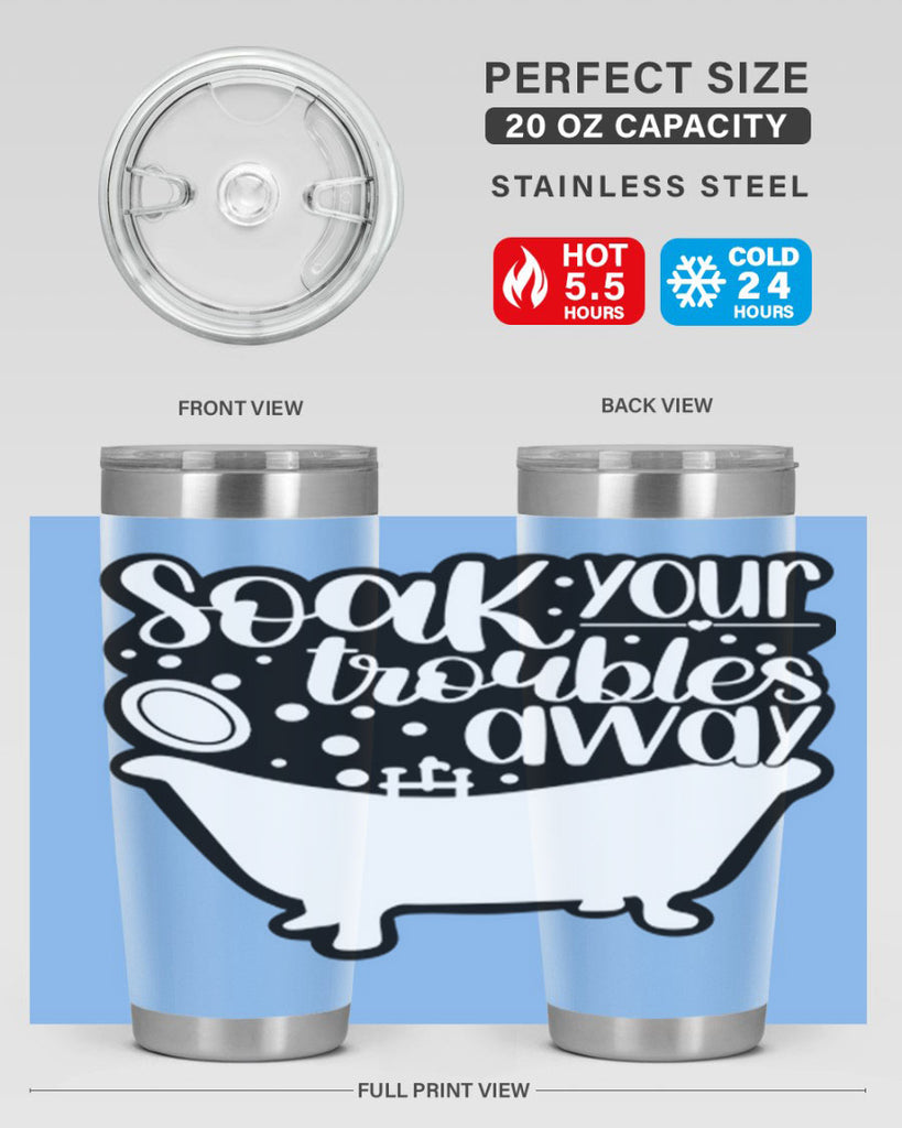 soak your troubles away 17#- bathroom- Tumbler