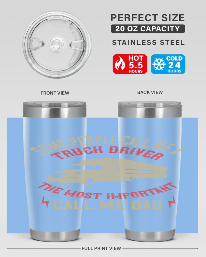 some people call me a truck driver the most important call me dad Style 23#- truck driver- tumbler