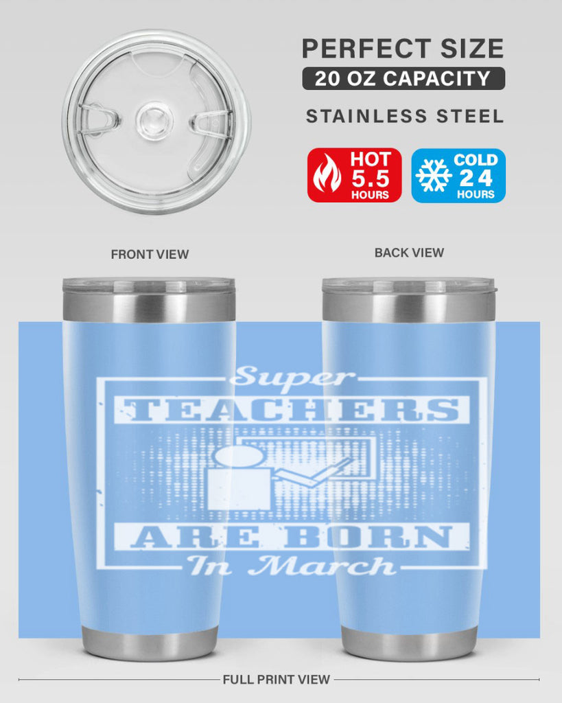 super teachers are born in march Style 34#- birthday- tumbler