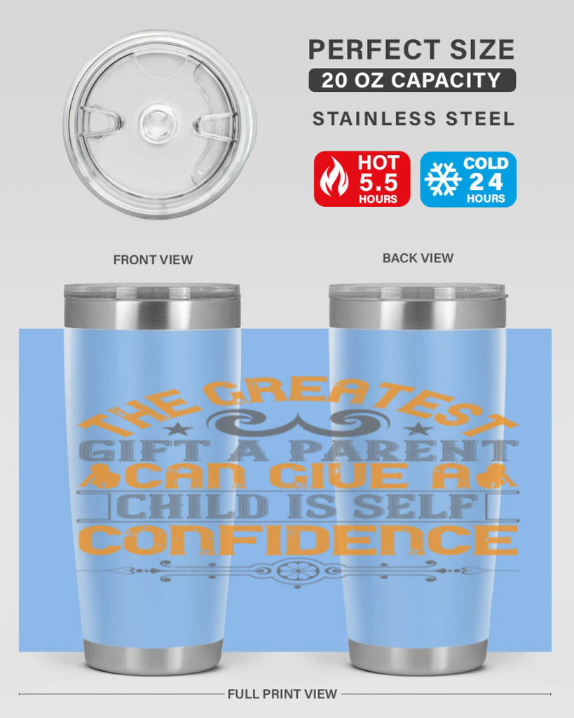 the greatest gift a parent can give a child is selfconfidence 19#- Parents Day- Tumbler