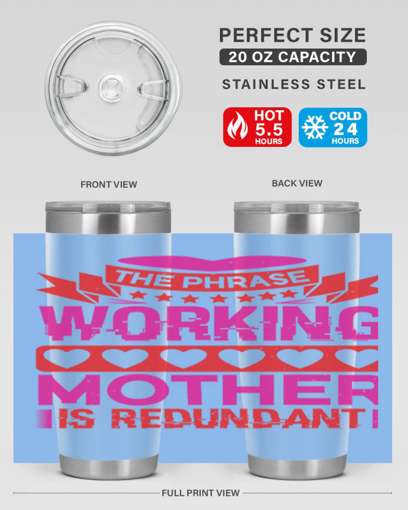 the phrase working mother is redundant 22#- mothers day- Tumbler