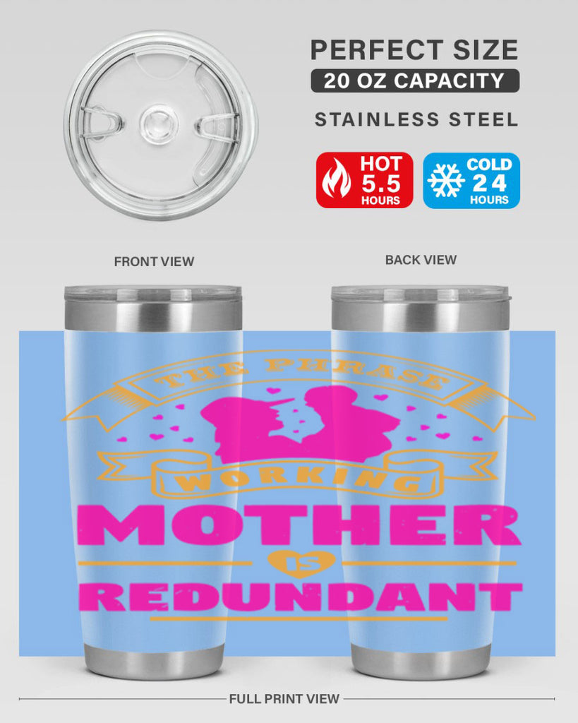 the phrase working mother is redundant 24#- mothers day- Tumbler