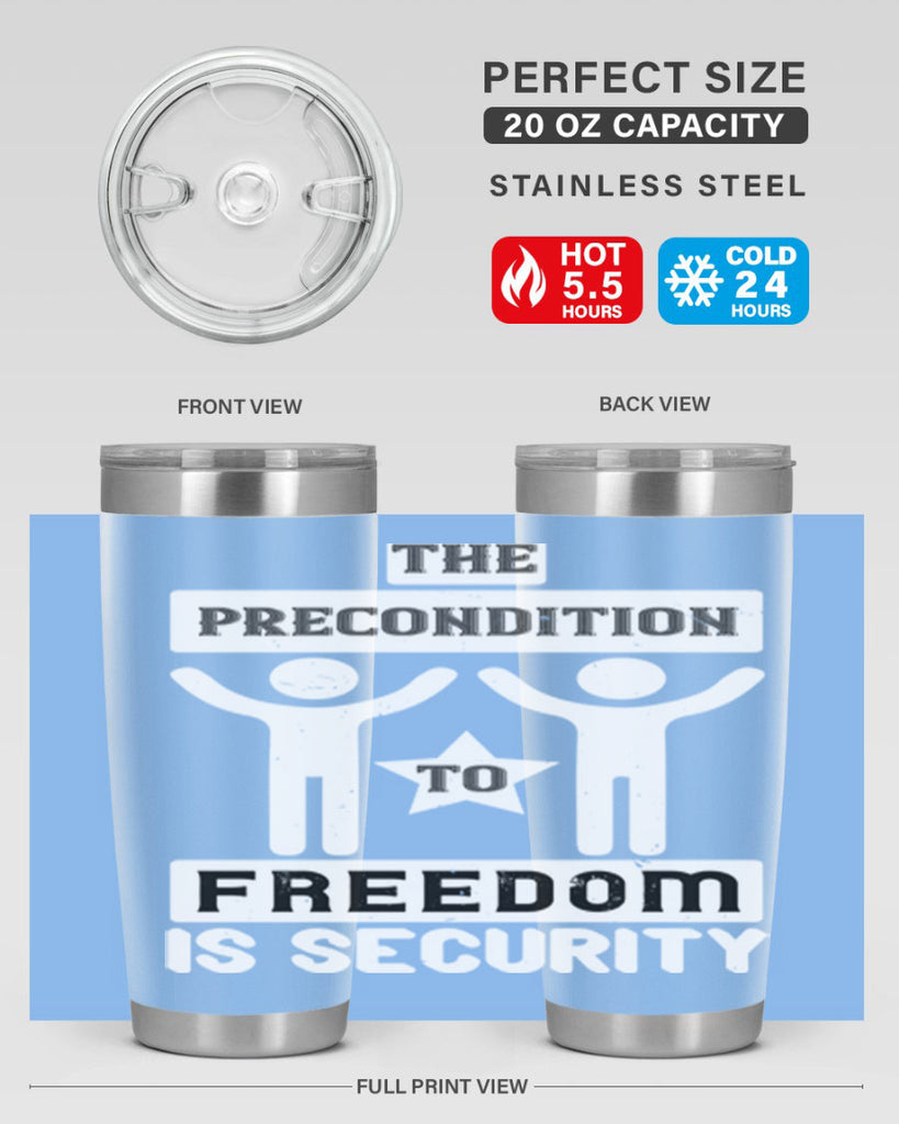 the precondition to freedom is security 28#- Veterns Day- Tumbler