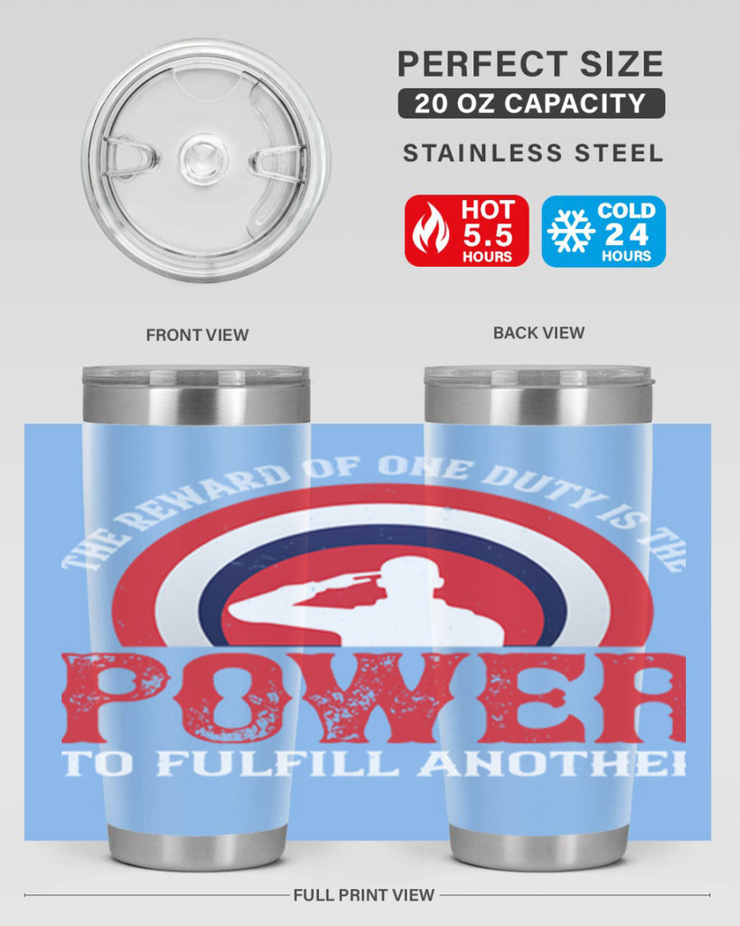 the reward of one duty is the power to fulfill another 26#- Veterns Day- Tumbler