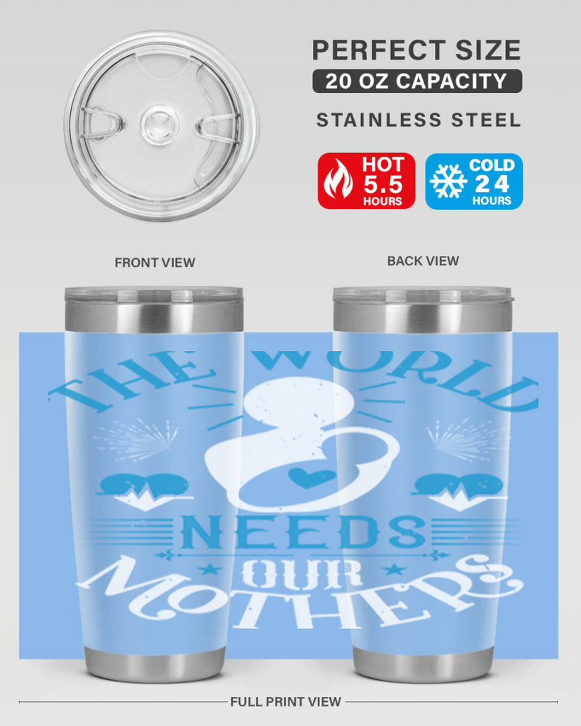 the world needs our mothers 29#- mothers day- Tumbler