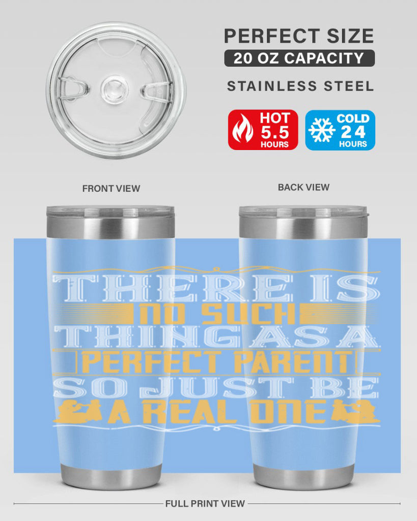 there is no such thing as a perfect parent so just be a real one 15#- Parents Day- Tumbler