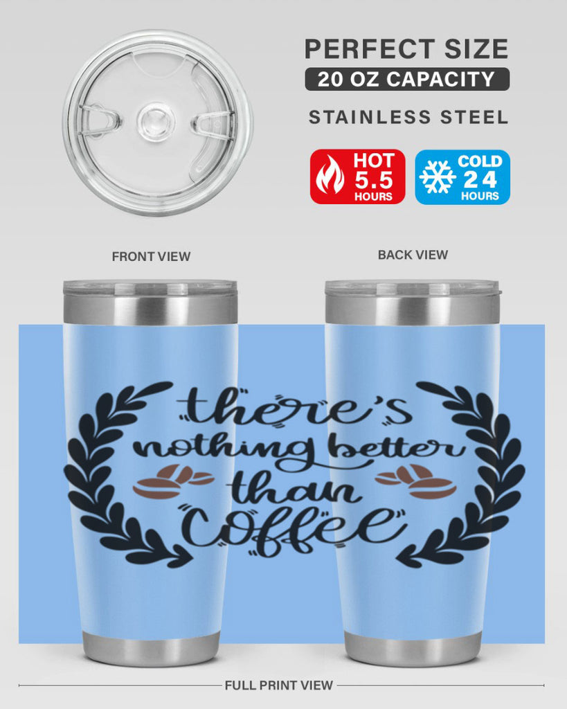 theres nothing better than 18#- coffee- Tumbler