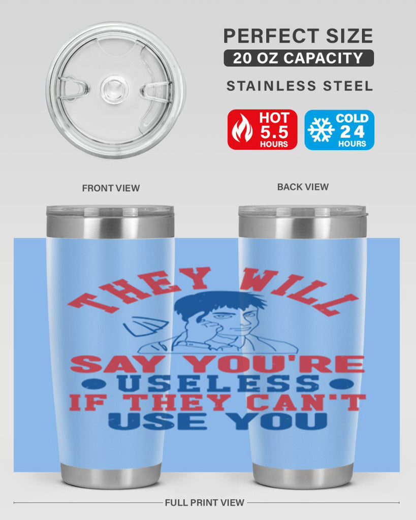 they will say youre useless Style 45#- Fourt Of July- Tumbler