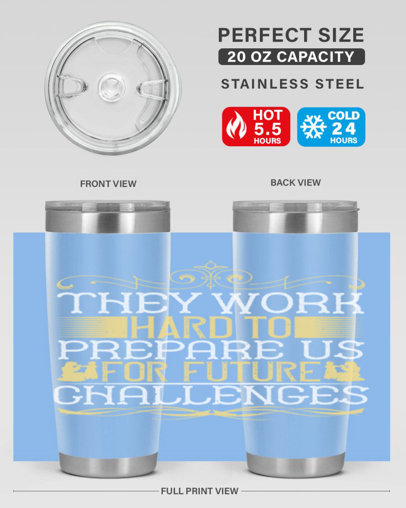 they work hard to prepare us for future challenges 14#- Parents Day- Tumbler