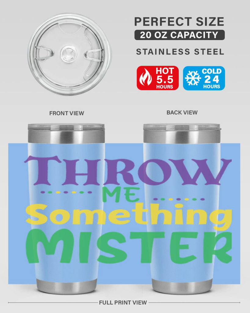 throw me something mister 73#- mardi gras- Tumbler