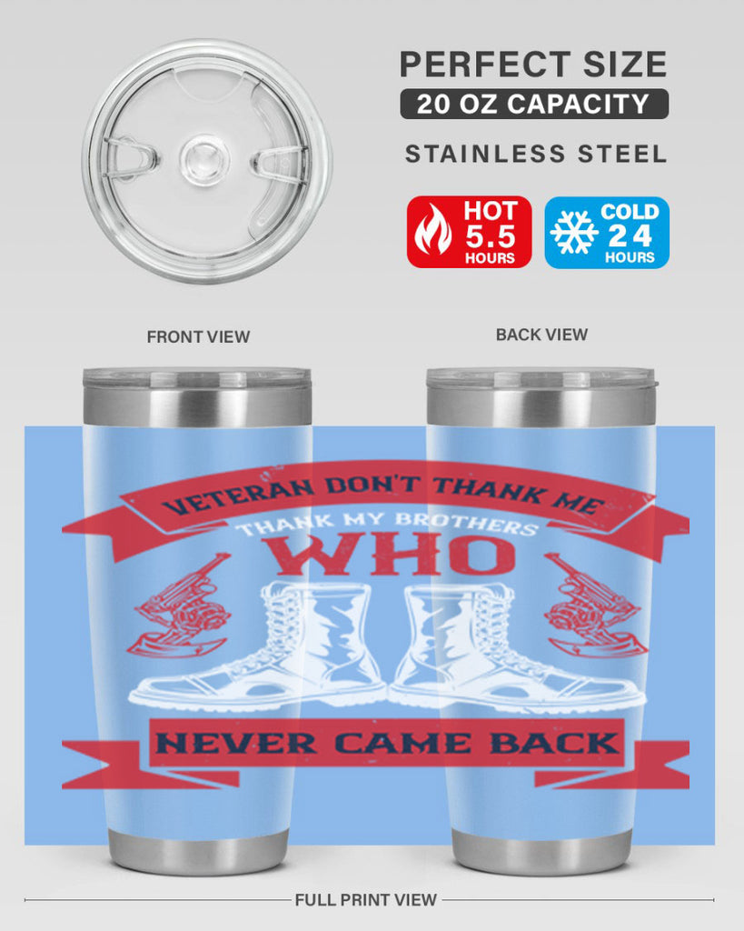 veteran dont thank me thank my brothes who never back 10#- Veterns Day- Tumbler
