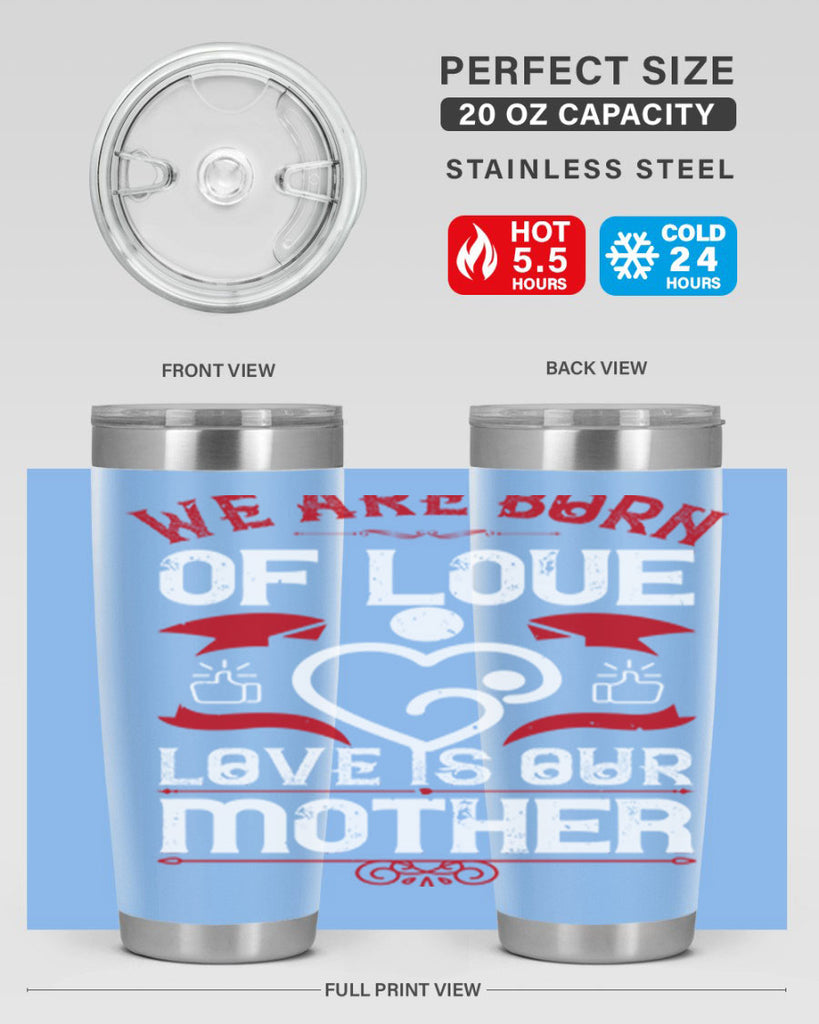 we are born of love 17#- mothers day- Tumbler