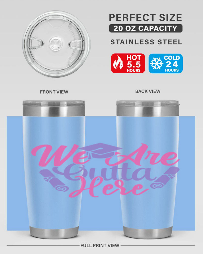 we are outta here 7#- graduation- Tumbler