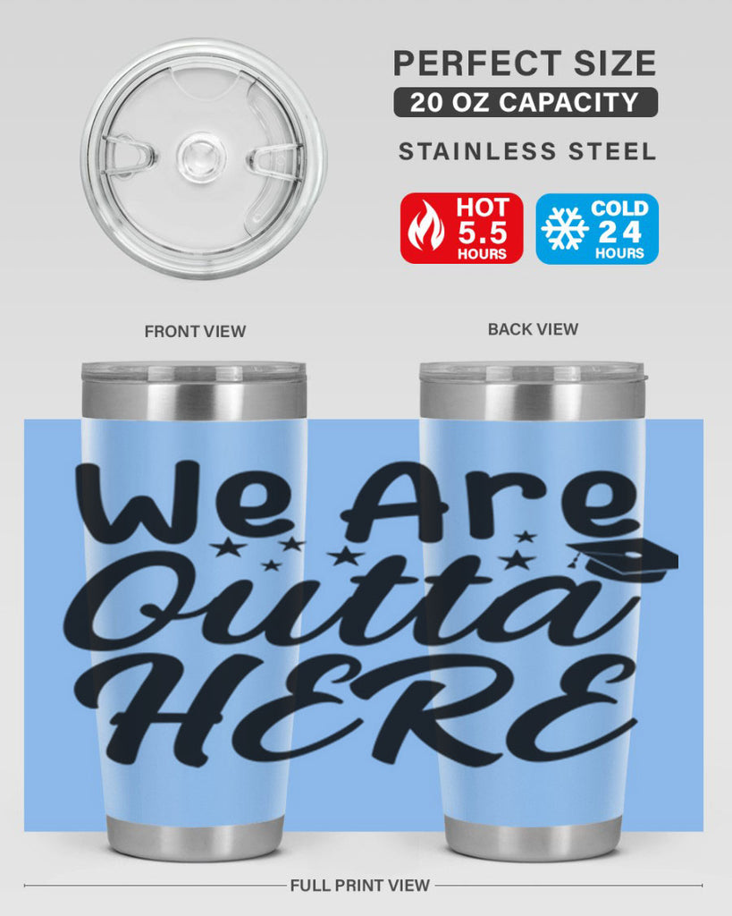 we are outta here 8#- graduation- Tumbler