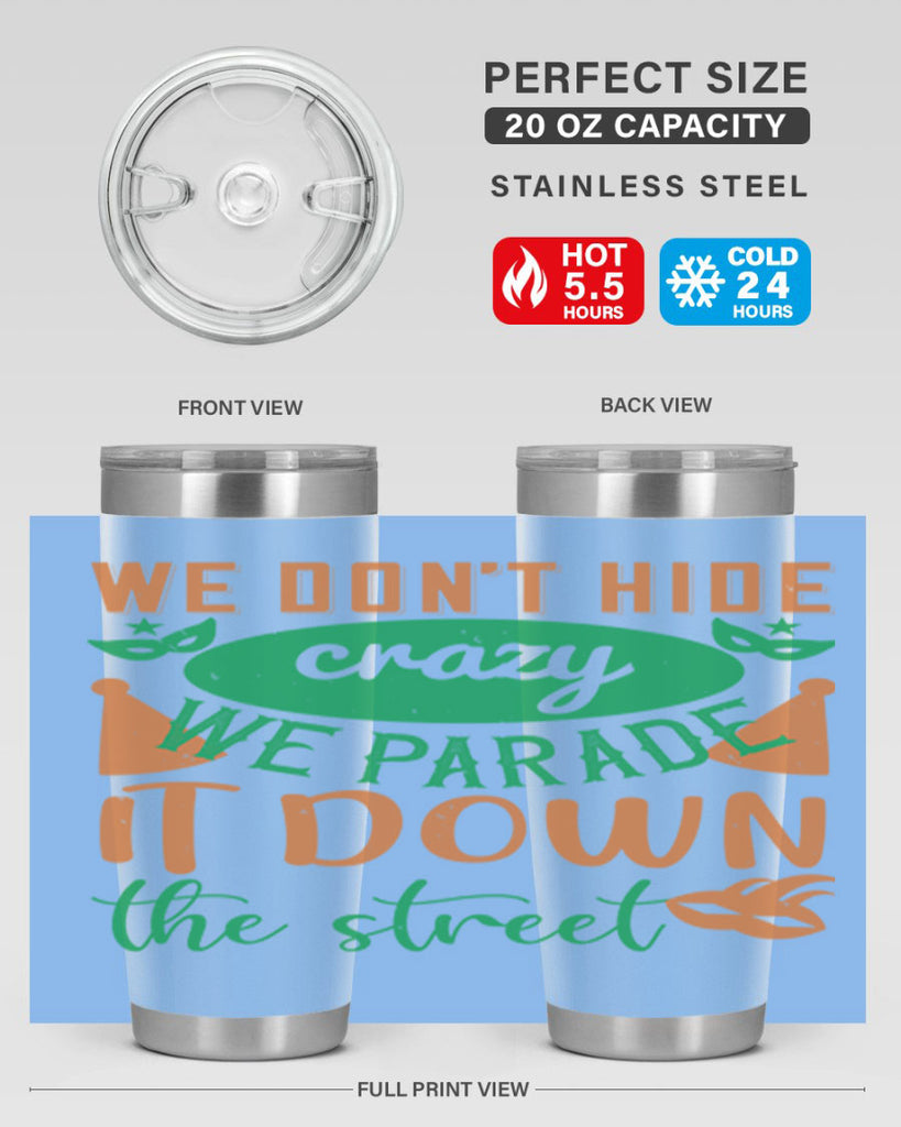 we dont hide crazy we parade it down the street 32#- mardi gras- Tumbler