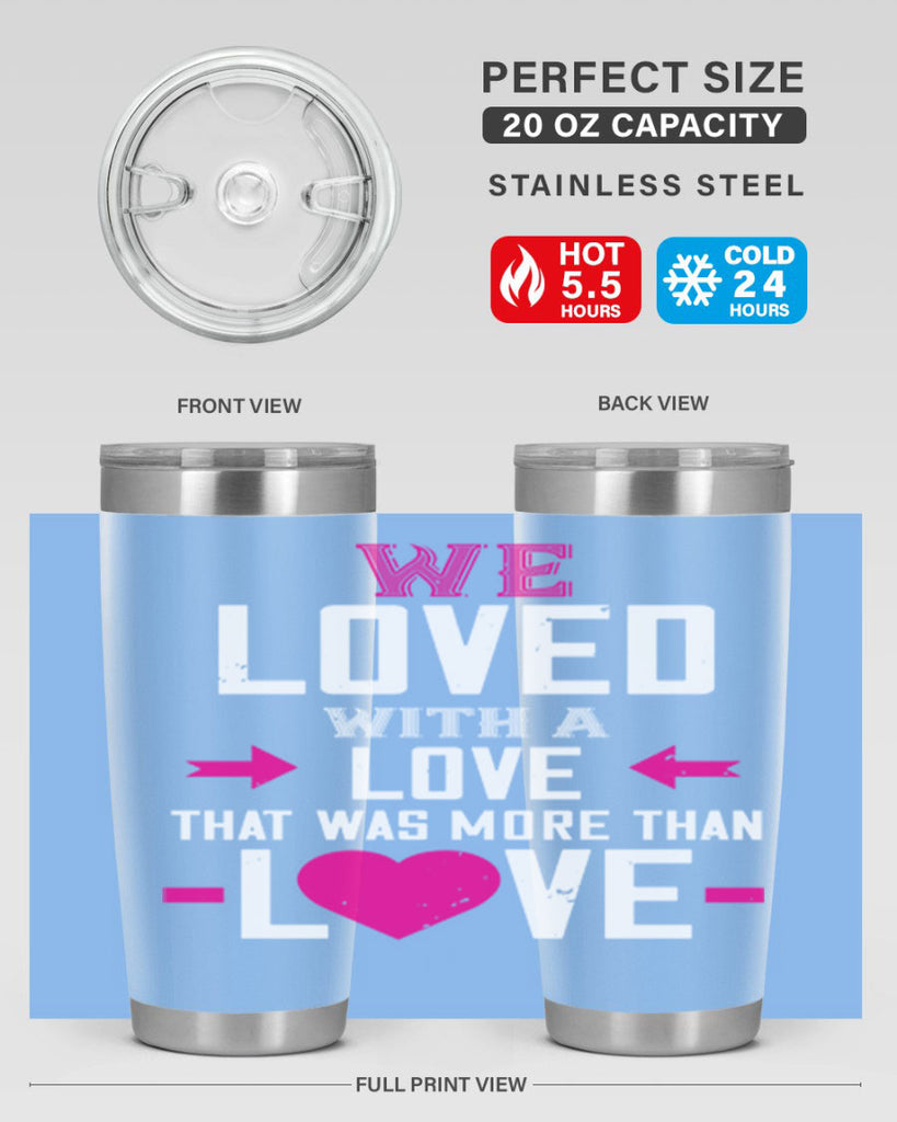 we loved with a love that was more than love 5#- valentines day- Tumbler