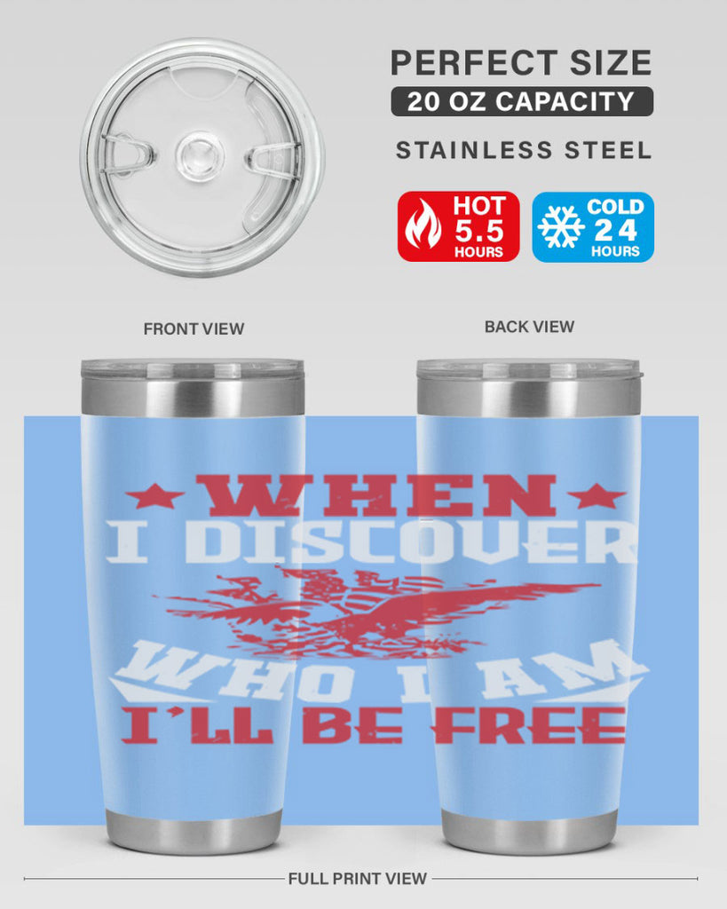 when i discover who i am Style 57#- Fourt Of July- Tumbler