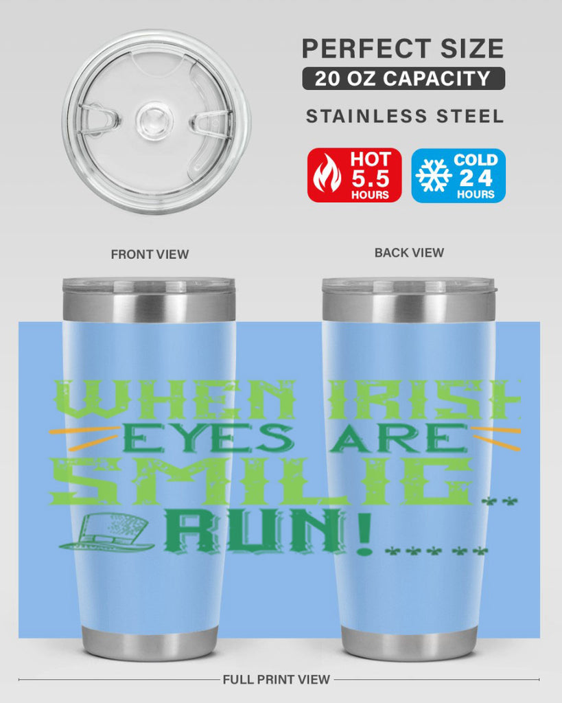 when irish eyes are smilig run Style 6#- St Patricks Day- Tumbler
