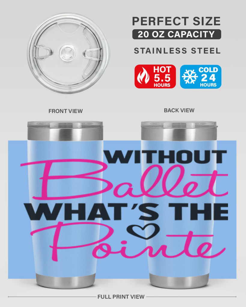 without ballet whats the pointe98#- ballet- Tumbler