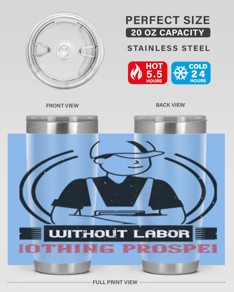 without labor nothing prospers 8#- labor day- Tumbler