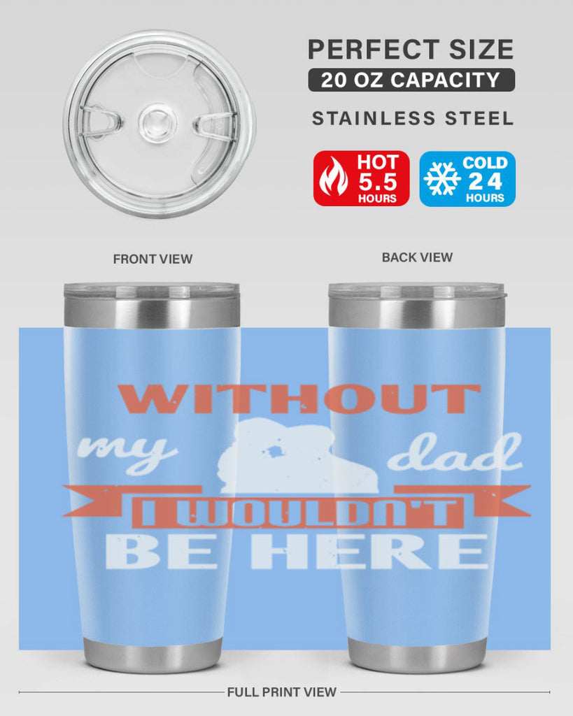without my dad 132#- fathers day- Tumbler