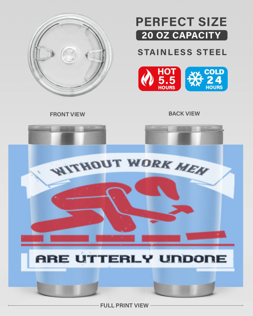 without work men are utterly undone 7#- labor day- Tumbler
