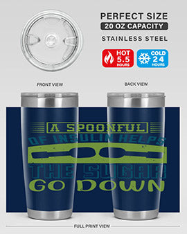 A Spoon Full Of Insulin Helps The Sugar Go Down Style 39#- diabetes- Tumbler