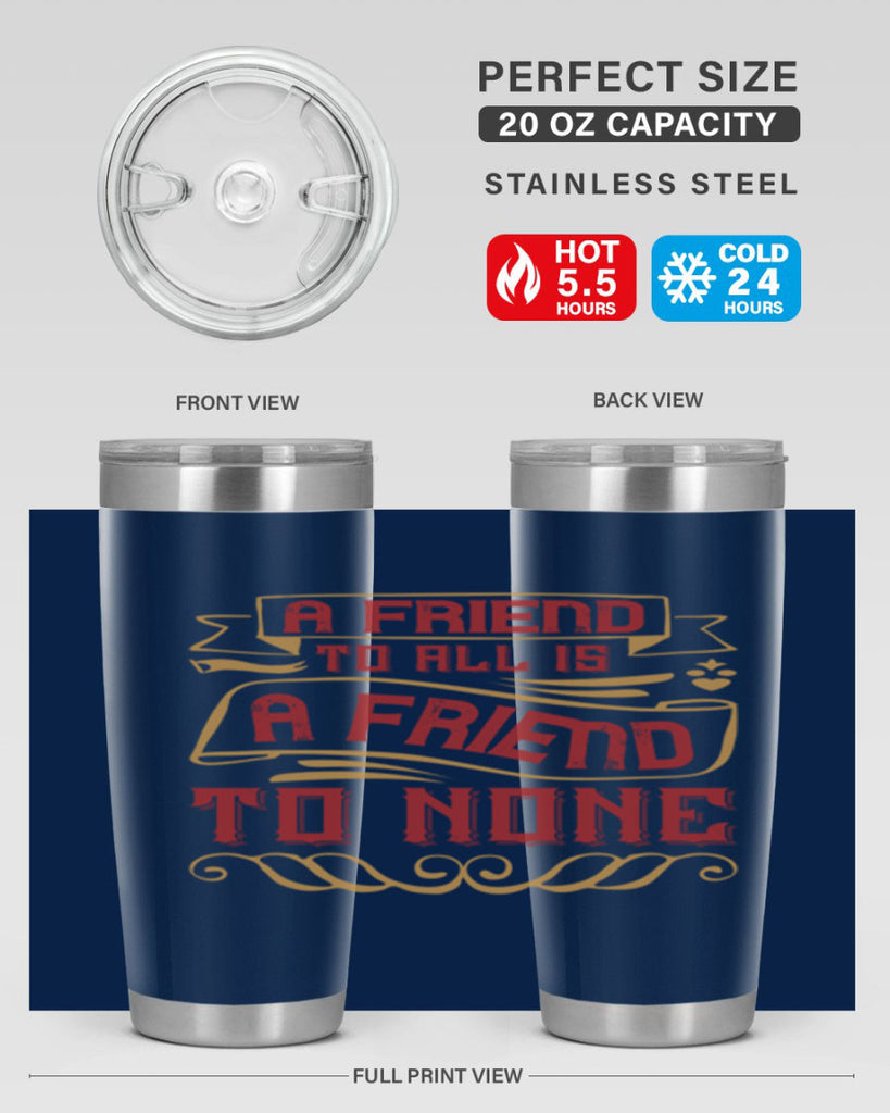 A friend to all is a friend to none Style 12#- Best Friend- Tumbler