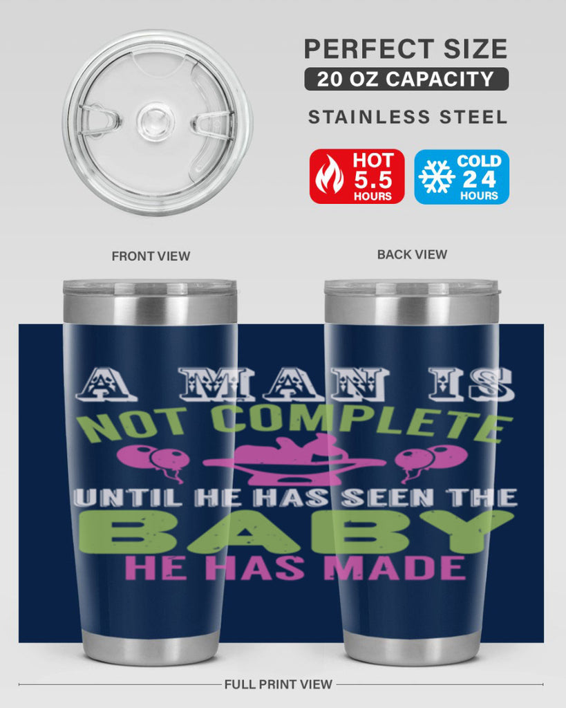 A man is not complete until he has seen the baby Style 155#- baby- tumbler