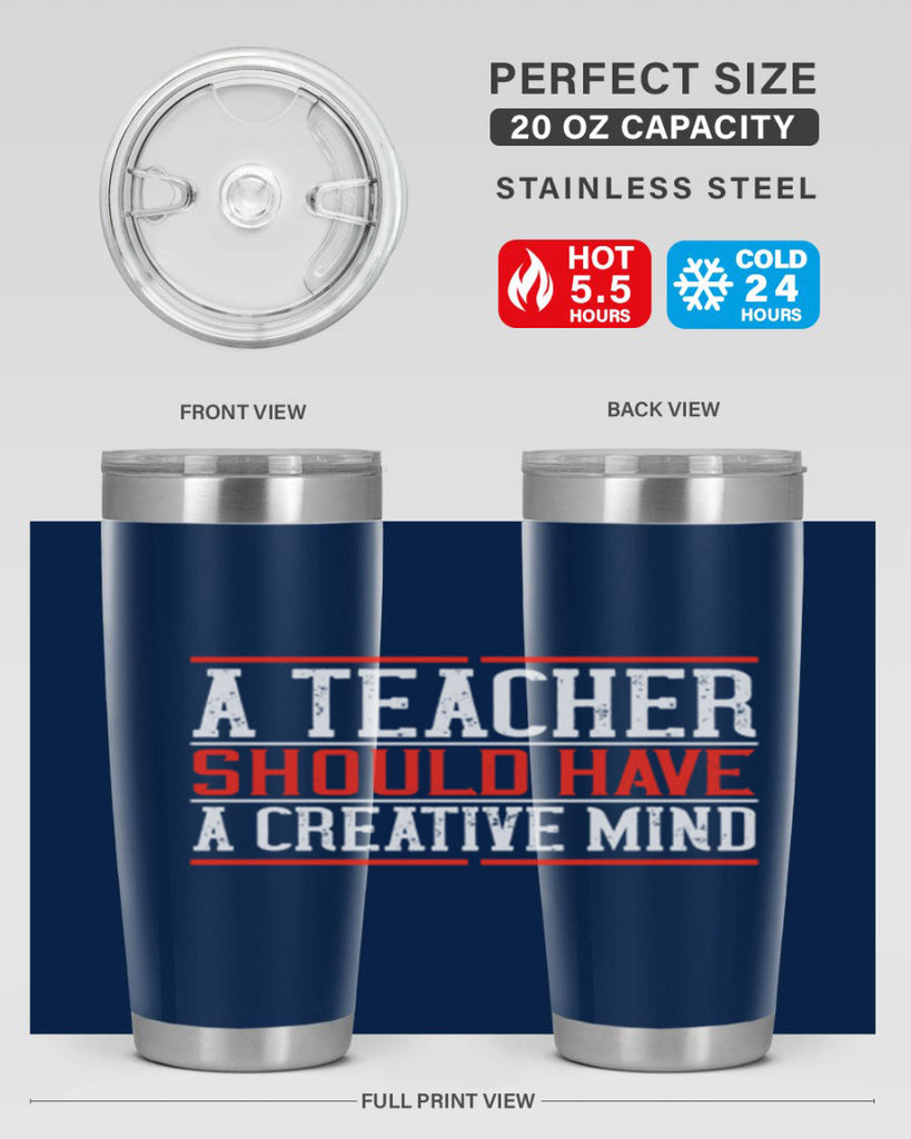 A teacher should have a creative mind Style 109#- teacher- tumbler