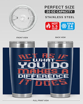Act as if what you do makes a difference It does Style 48#- volunteer- Tumbler
