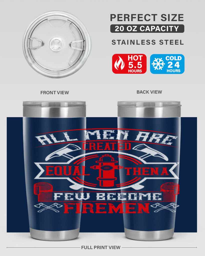 All men are created equal then a few become firemen Style 93#- fire fighter- tumbler