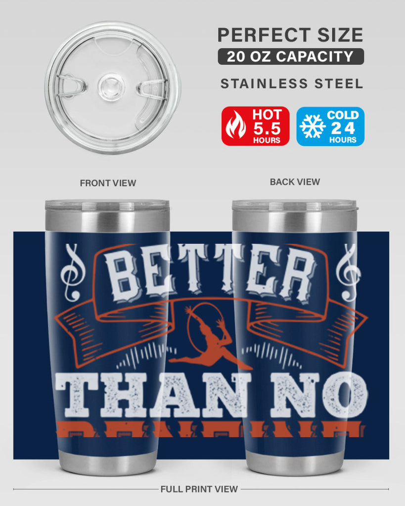 Any kind of dancing is better than no dancing at all 12#- dance- Tumbler