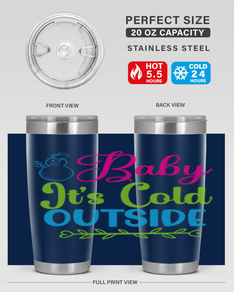 Baby Its Cold Outside 18#- winter- Tumbler