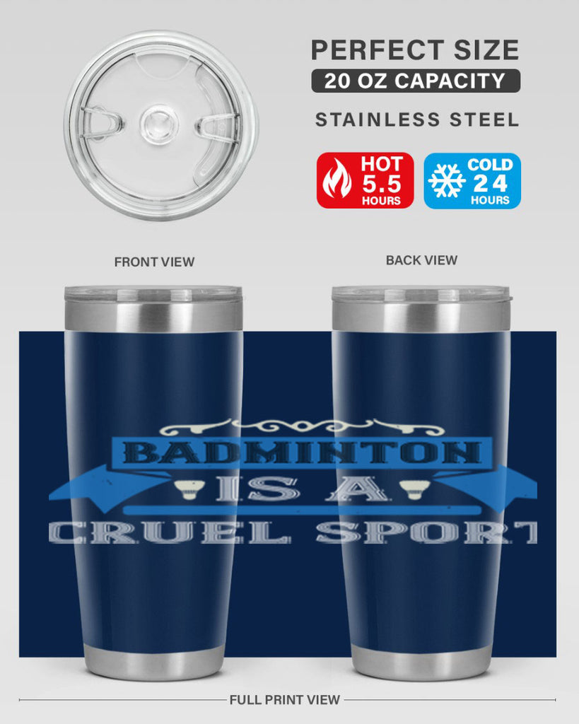 Badminton is a cruel sport 1622#- badminton- Tumbler