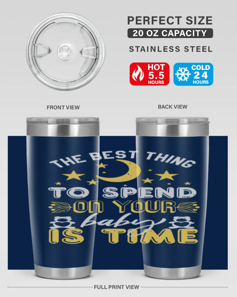 Best Thing to spend on your baby is time Style 46#- baby shower- tumbler