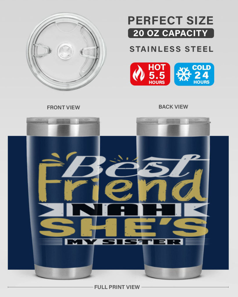 Best friend Nah She’s my sister Style 11#- Best Friend- Tumbler