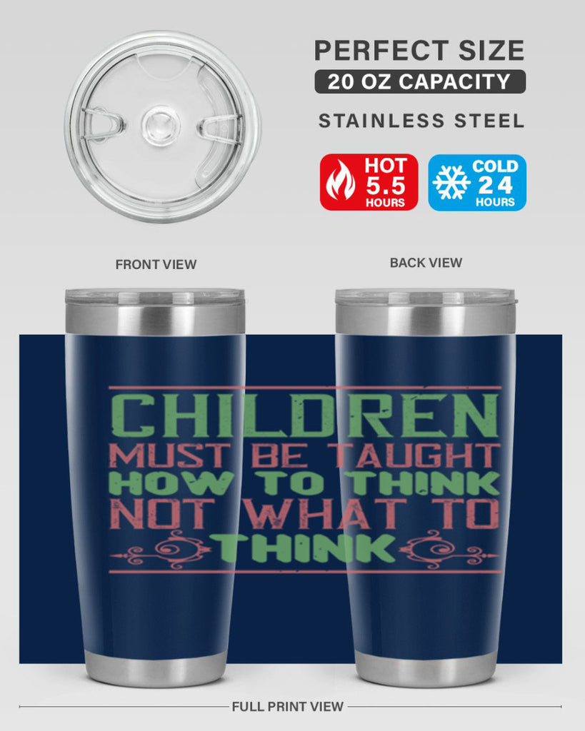 Children must be taught how to think not what to think Style 45#- baby- Tumbler