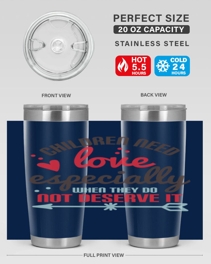 Children need love especially when they do not deserve it Style 43#- baby- Tumbler